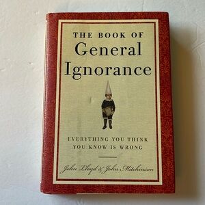 The Book of General Ignorance Everything you Think You Know Is Wrong